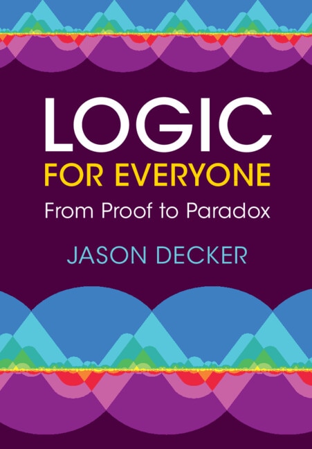 Logic for Everyone by Jason Decker, Hardcover | Indigo Chapters