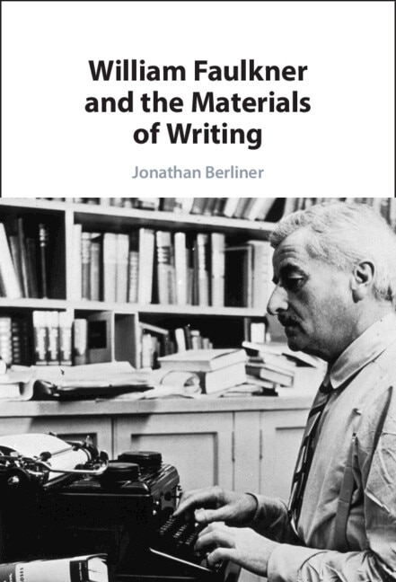 William Faulkner and the Materials of Writing by Jonathan Berliner, Hardcover | Indigo Chapters