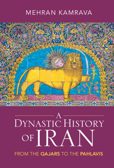 A Dynastic History of Iran by Mehran Kamrava, Hardcover | Indigo Chapters