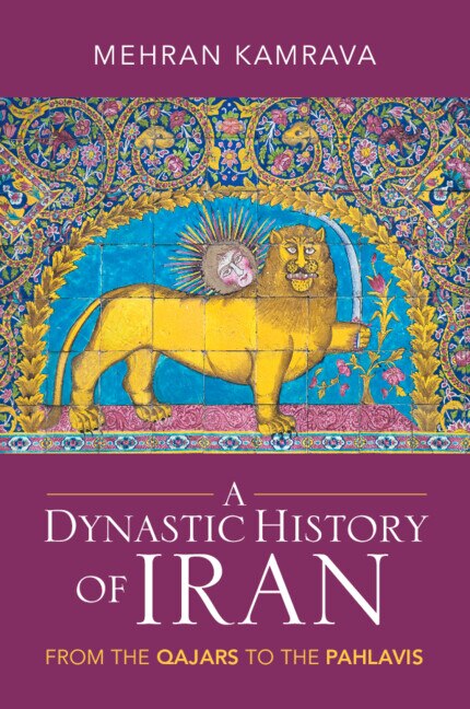 A Dynastic History of Iran by Mehran Kamrava, Paperback | Indigo Chapters