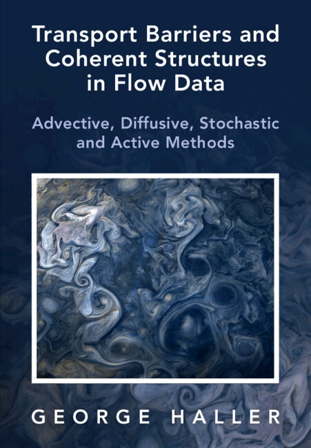 Transport Barriers and Coherent Structures in Flow Data by George Haller, Hardcover | Indigo Chapters