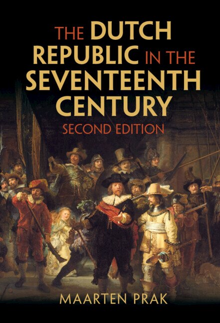 The Dutch Republic in the Seventeenth Century by Maarten Prak, Hardcover | Indigo Chapters