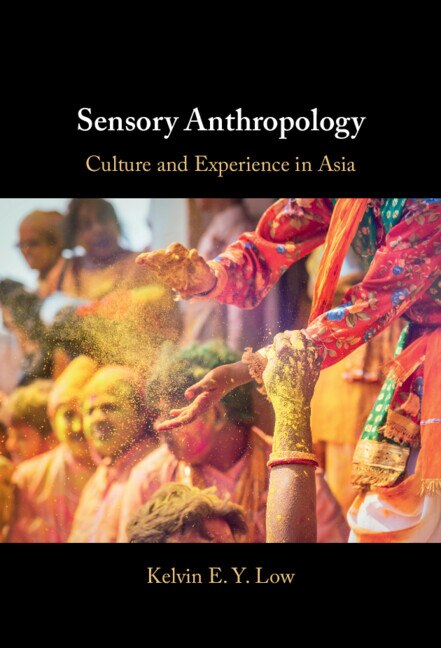 Sensory Anthropology by Kelvin E. Y. Low, Hardcover | Indigo Chapters