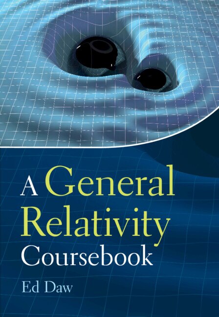 A General Relativity Coursebook by Ed Daw, Hardcover | Indigo Chapters