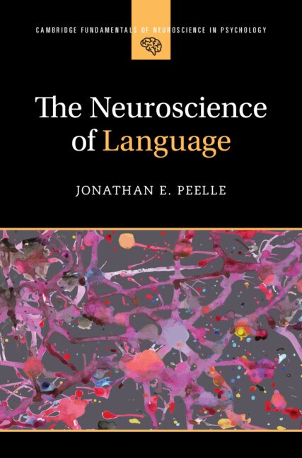 The Neuroscience of Language by Jonathan E. Peelle, Hardcover | Indigo Chapters