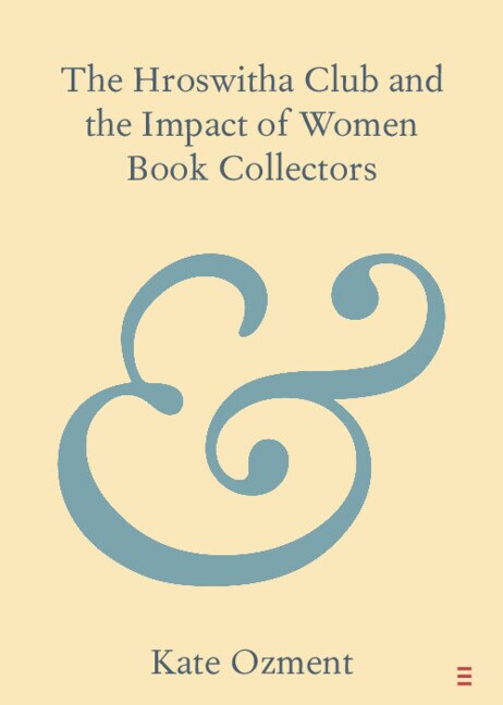 The Hroswitha Club and the Impact of Women Book Collectors by Kate Ozment, Paperback | Indigo Chapters
