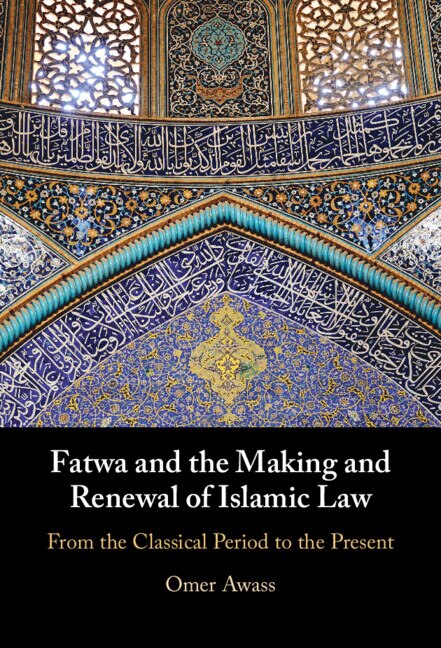 Fatwa and the Making and Renewal of Islamic Law by Omer Awass, Hardcover | Indigo Chapters