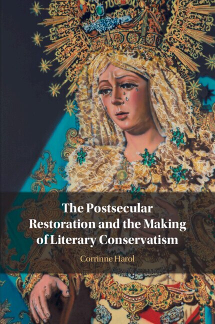 The Postsecular Restoration and the Making of Literary Conservatism by Corrinne Harol, Paperback | Indigo Chapters