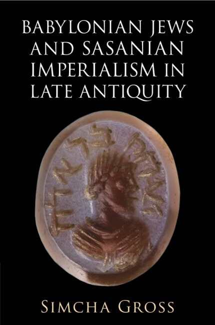 Babylonian Jews and Sasanian Imperialism in Late Antiquity by Simcha Gross, Paperback | Indigo Chapters