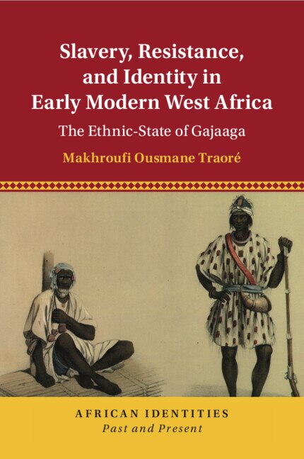 Slavery Resistance and Identity in Early Modern West Africa by Makhroufi Ousmane Traor