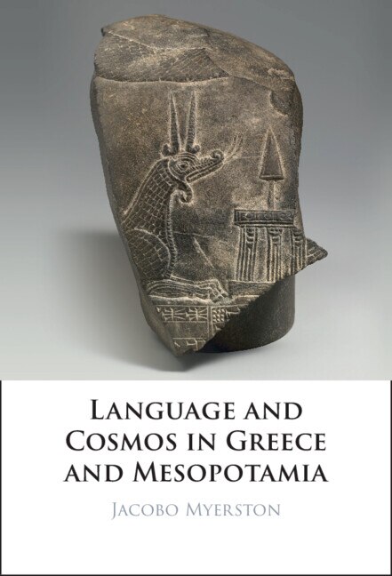 Language and Cosmos in Greece and Mesopotamia by Jacobo Myerston, Hardcover | Indigo Chapters