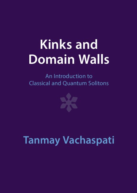 Kinks and Domain Walls by Tanmay Vachaspati, Hardcover | Indigo Chapters