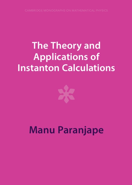 The Theory and Applications of Instanton Calculations by Manu Paranjape, Hardcover | Indigo Chapters