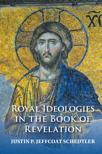 Royal Ideologies in the Book of Revelation by Justin P. Jeffcoat Schedtler, Hardcover | Indigo Chapters