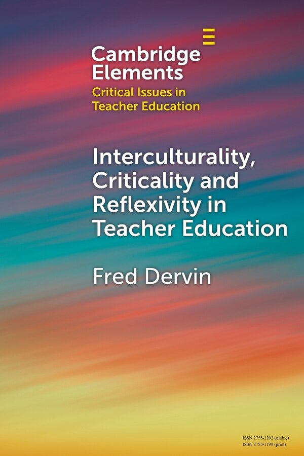 Interculturality Criticality and Reflexivity in Teacher Education by Fred Dervin, Paperback | Indigo Chapters