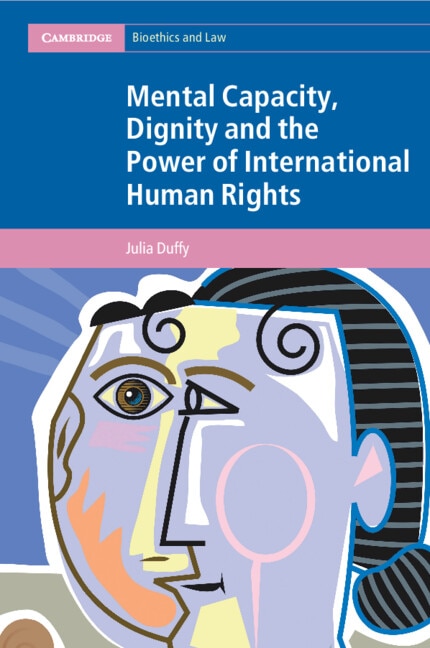 Mental Capacity Dignity and the Power of International Human Rights by Julia Duffy, Paperback | Indigo Chapters