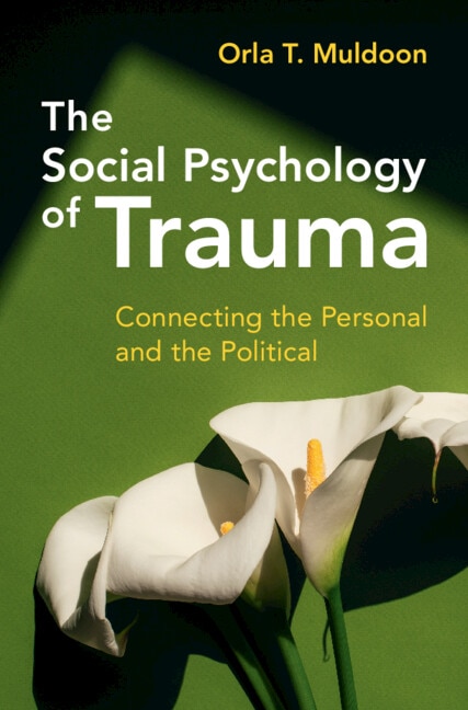 The Social Psychology of Trauma by Orla T. Muldoon, Hardcover | Indigo Chapters