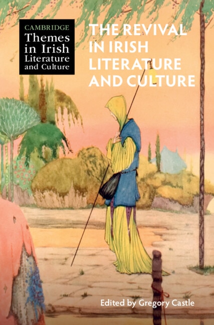 The Revival in Irish Literature and Culture by Gregory Castle, Hardcover | Indigo Chapters