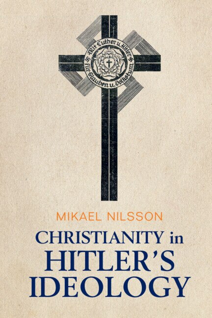 Christianity in Hitler's Ideology by Mikael Nilsson, Hardcover | Indigo Chapters