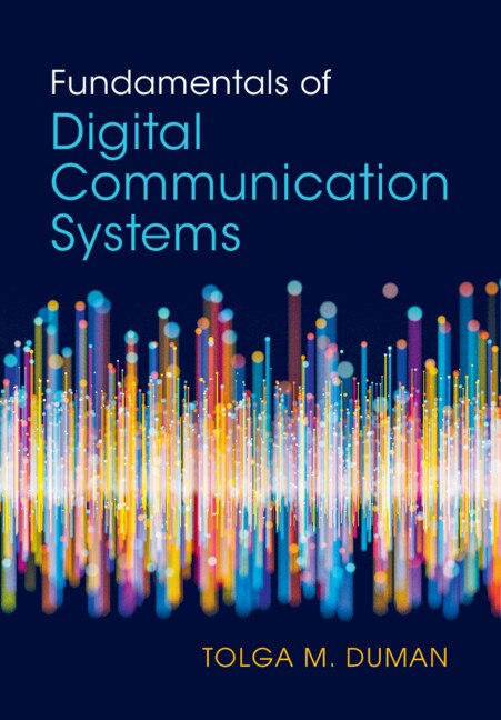 Fundamentals of Digital Communication Systems by Tolga M. Duman, Hardcover | Indigo Chapters