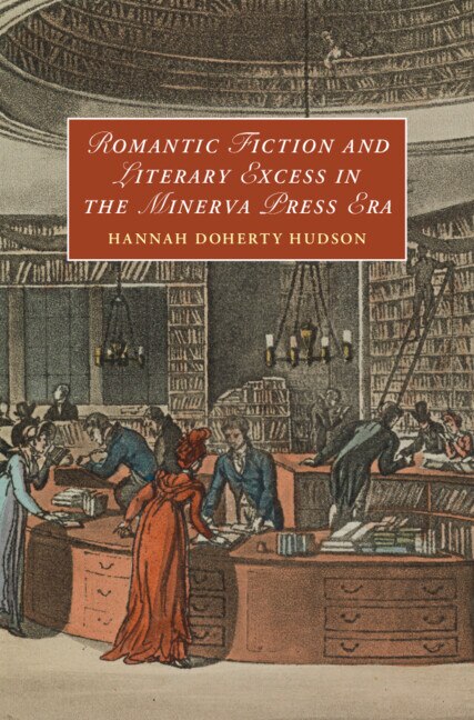 Romantic Fiction and Literary Excess in the Minerva Press Era by Hannah Doherty Hudson, Hardcover | Indigo Chapters