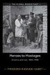 Heroes to Hostages by Firoozeh Kashani-Sabet, Paperback | Indigo Chapters