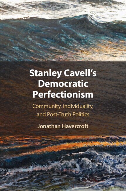 Stanley Cavell's Democratic Perfectionism by Jonathan Havercroft, Paperback | Indigo Chapters