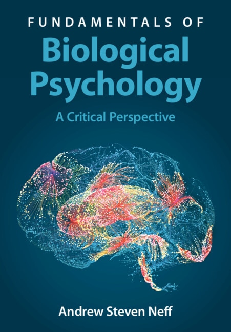 Fundamentals of Biological Psychology by Andrew Steven Neff, Hardcover | Indigo Chapters