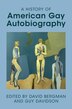 A History of American Gay Autobiography by David Bergman, Hardcover | Indigo Chapters