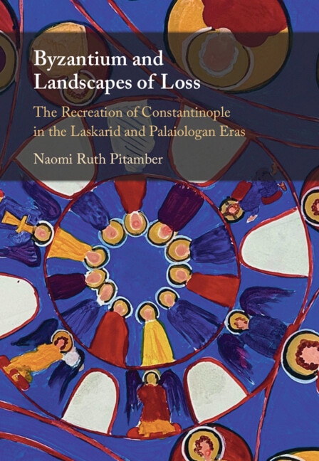 Byzantium and Landscapes of Loss by Naomi Ruth Pitamber, Hardcover | Indigo Chapters