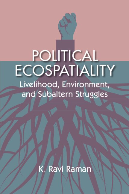 Political Ecospatiality by K. Ravi Raman, Hardcover | Indigo Chapters