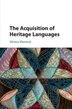 The Acquisition of Heritage Languages by Silvina Montrul, Paperback | Indigo Chapters
