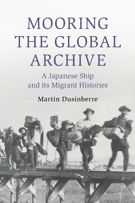 Mooring the Global Archive by Martin Dusinberre, Paperback | Indigo Chapters