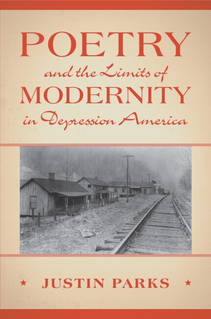Poetry and the Limits of Modernity in Depression America by Justin Parks, Paperback | Indigo Chapters
