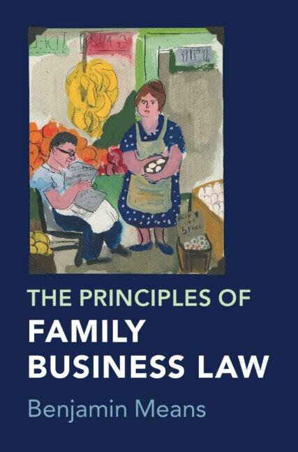 The Principles of Family Business Law by Benjamin Means, Hardcover | Indigo Chapters