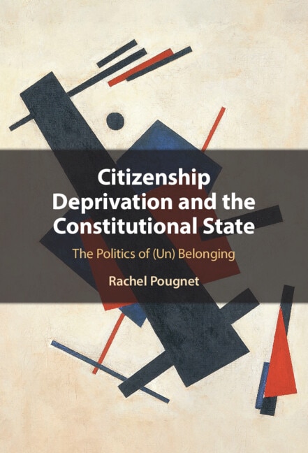 Citizenship Deprivation and the Constitutional State by Rachel Pougnet, Hardcover | Indigo Chapters