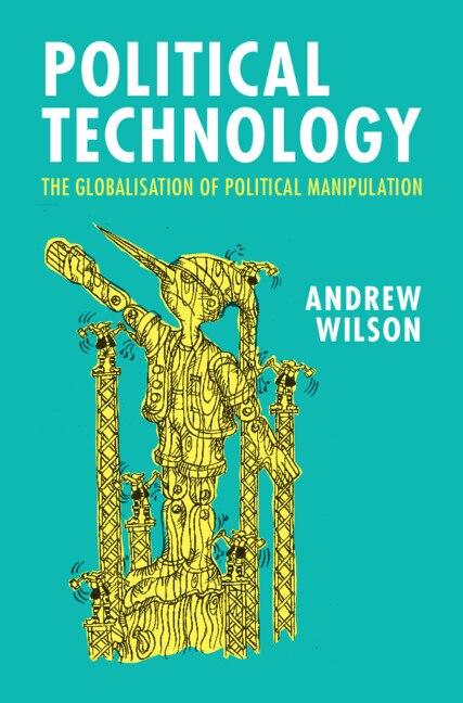 Political Technology by Andrew Wilson, Hardcover | Indigo Chapters