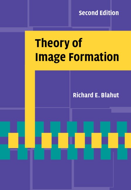 Theory of Image Formation by Richard E. Blahut, Hardcover | Indigo Chapters