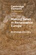 Making News in Renaissance Europe by Brendan Dooley, Paperback | Indigo Chapters
