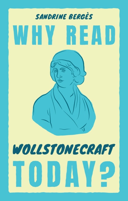 Why Read Wollstonecraft Today? by Sandrine Bergès, Paperback | Indigo Chapters