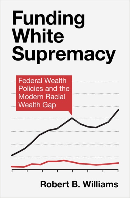 Funding White Supremacy by Robert B. Williams, Hardcover | Indigo Chapters
