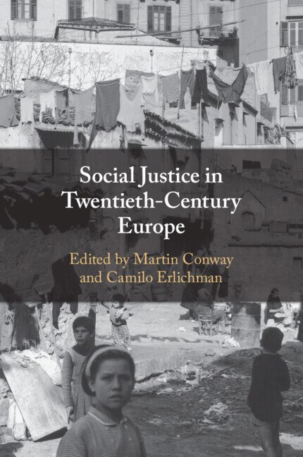 Social Justice in Twentieth-Century Europe by Martin Conway