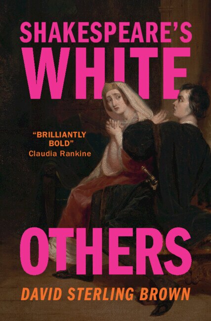 Shakespeare's White Others by David Sterling Brown, Hardcover | Indigo Chapters