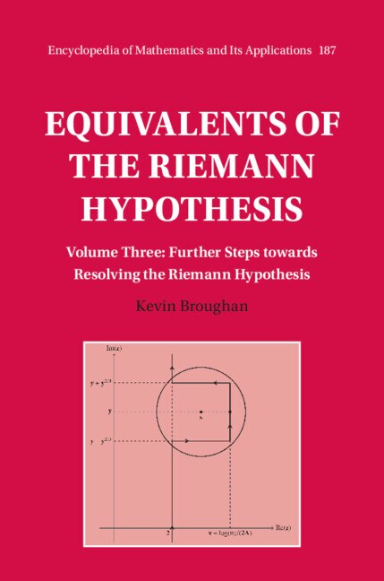 Equivalents of the Riemann Hypothesis: Volume 3 Further Steps towards Resolving the Riemann Hypothesis by Kevin Broughan, Hardcover