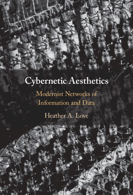 Cybernetic Aesthetics by Heather A. Love, Hardcover | Indigo Chapters