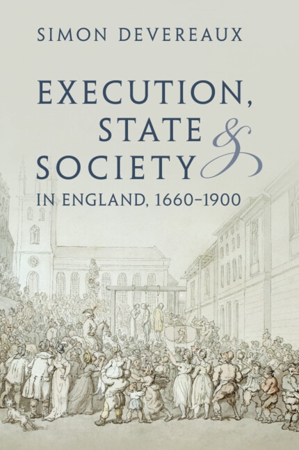 Execution State and Society in England 1660–1900 by Simon Devereaux, Paperback | Indigo Chapters