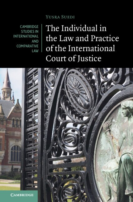 The Individual in the Law and Practice of the International Court of Justice by Yusra Suedi, Hardcover | Indigo Chapters