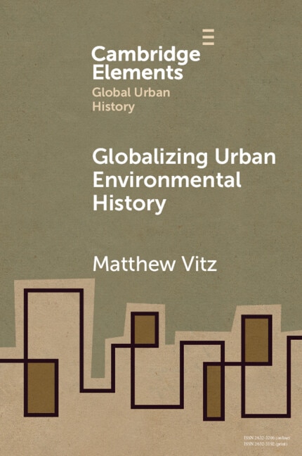 Globalizing Urban Environmental History by Matthew Vitz, Paperback | Indigo Chapters