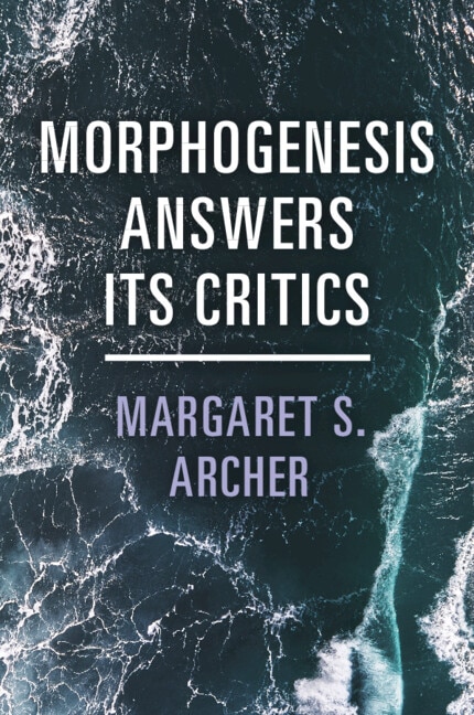 Morphogenesis Answers Its Critics by Margaret S. Archer, Paperback | Indigo Chapters