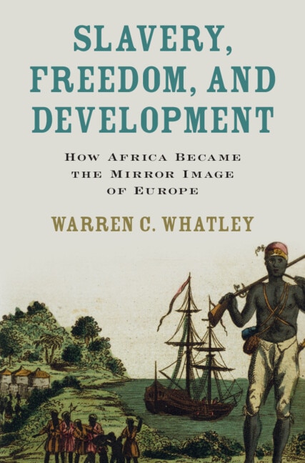 Slavery Freedom and Development by Warren C. Whatley, Hardcover | Indigo Chapters